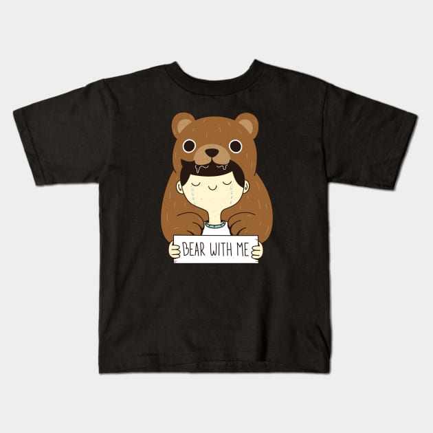 Bear With Me Kids T-Shirt by rarpoint